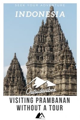 Prambanan Temple in 11 Photos - Outsidevibes Visiting Prambanan Without a Tour Java Indonesia
