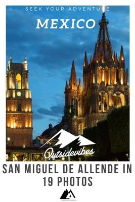 San Miguel de Allende in 19 Photos - Outsidevibes San Miguel de Allende Church Pinterest